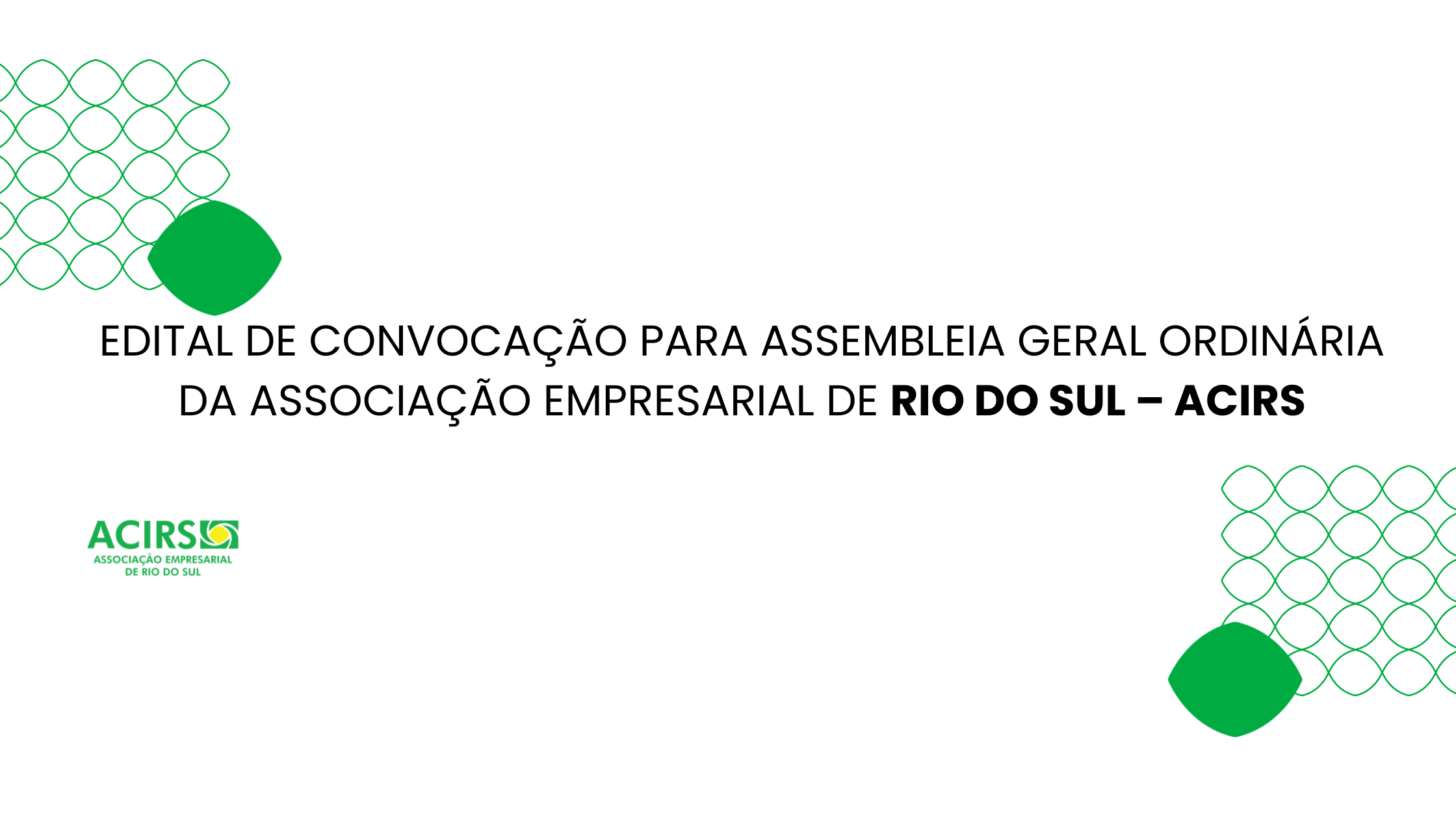 Imagem destaque na postagem EDITAL DE CONVOCAÇÃO PARA ASSEMBLEIA GERAL ORDINÁRIA DA ASSOCIAÇÃO EMPRESARIAL DE RIO DO SUL – ACIRS